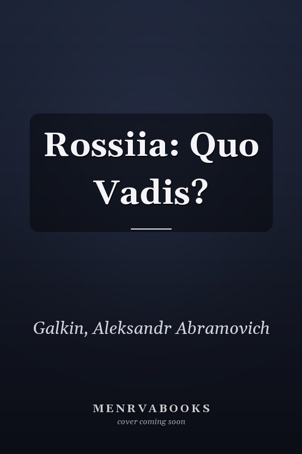 Rossiia: Quo Vadis?