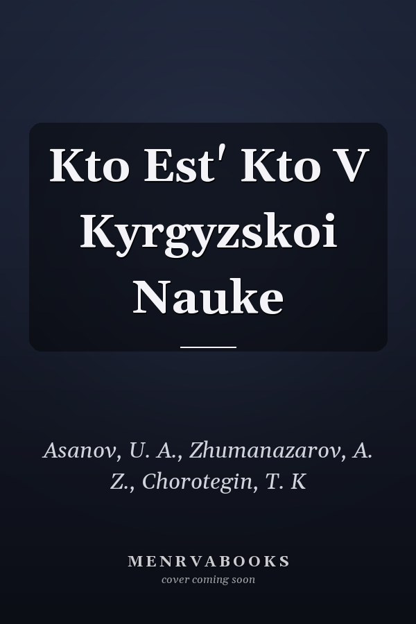 Kto Est' Kto V Kyrgyzskoi Nauke