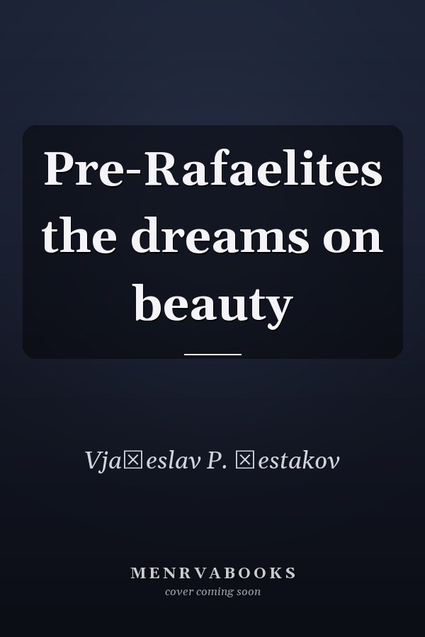 Pre-Rafaelites the dreams on beauty