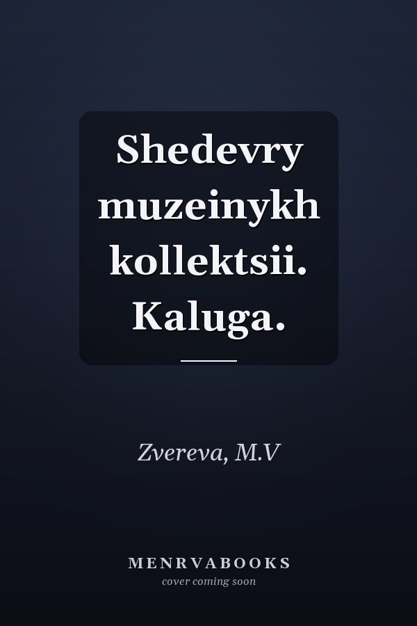 Shedevry muzeinykh kollektsii. Kaluga.