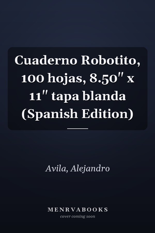 Cuaderno Robotito, 100 hojas, 8.50" x 11" tapa blanda (Spanish Edition)