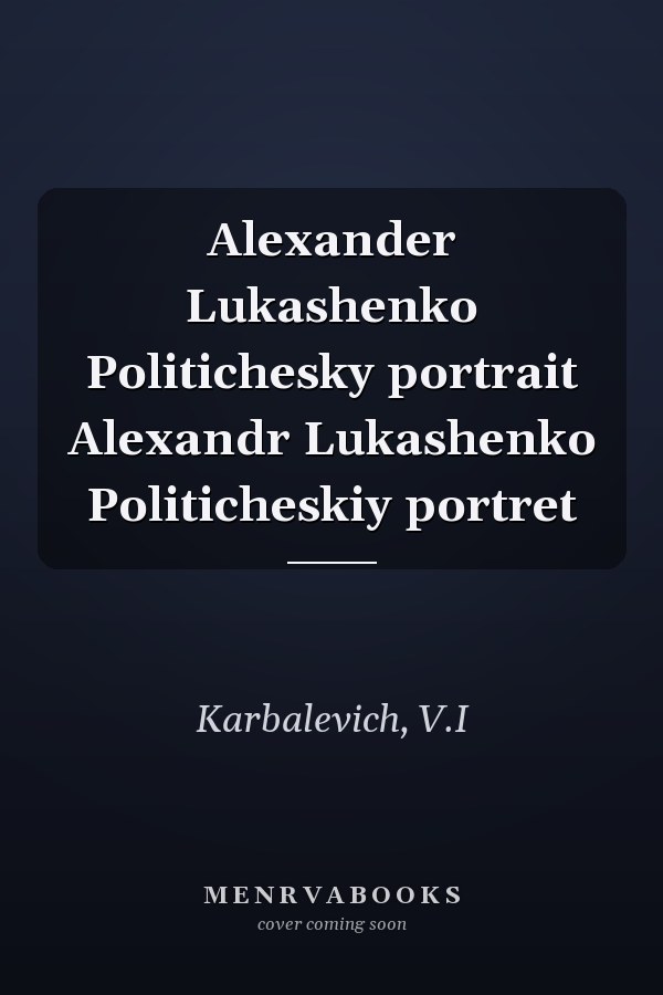 Alexander Lukashenko Politichesky portrait Alexandr Lukashenko Politicheskiy portret