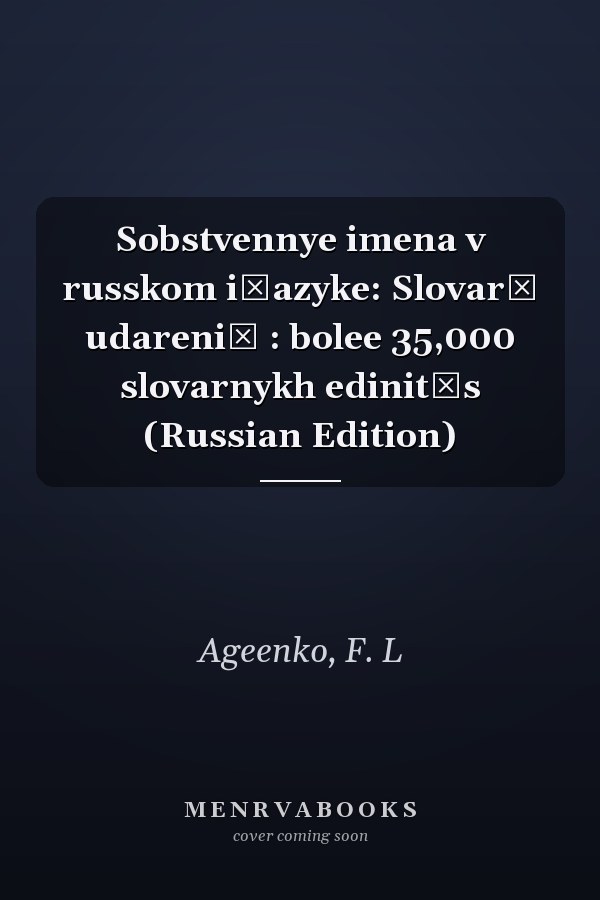 Sobstvennye imena v russkom i͡azyke: Slovarʹ udareniĭ : bolee 35,000 slovarnykh edinit͡s (Russian Edition)