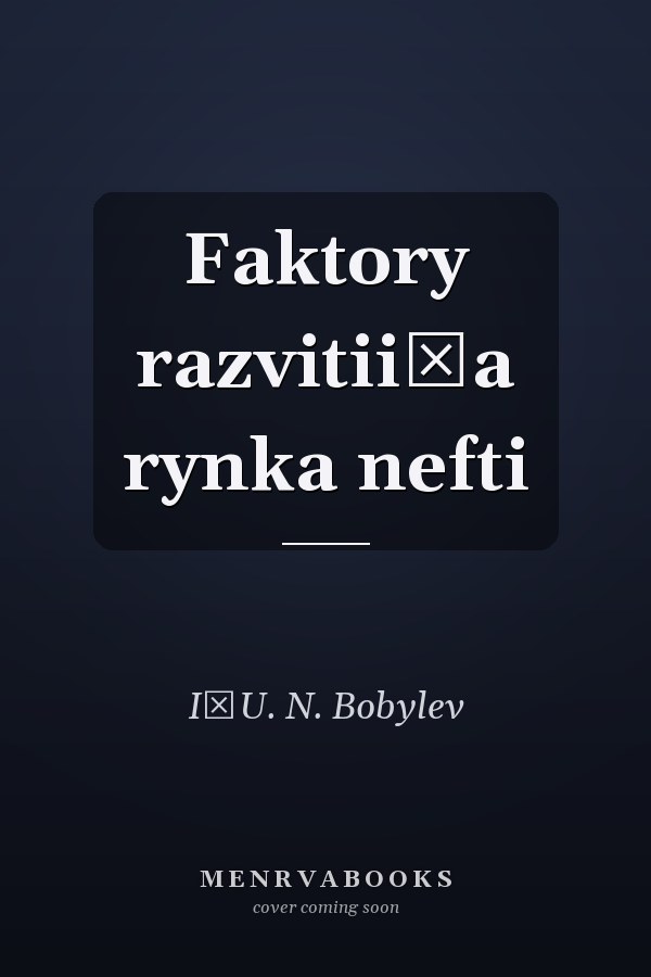 Faktory razvitii͡a rynka nefti
