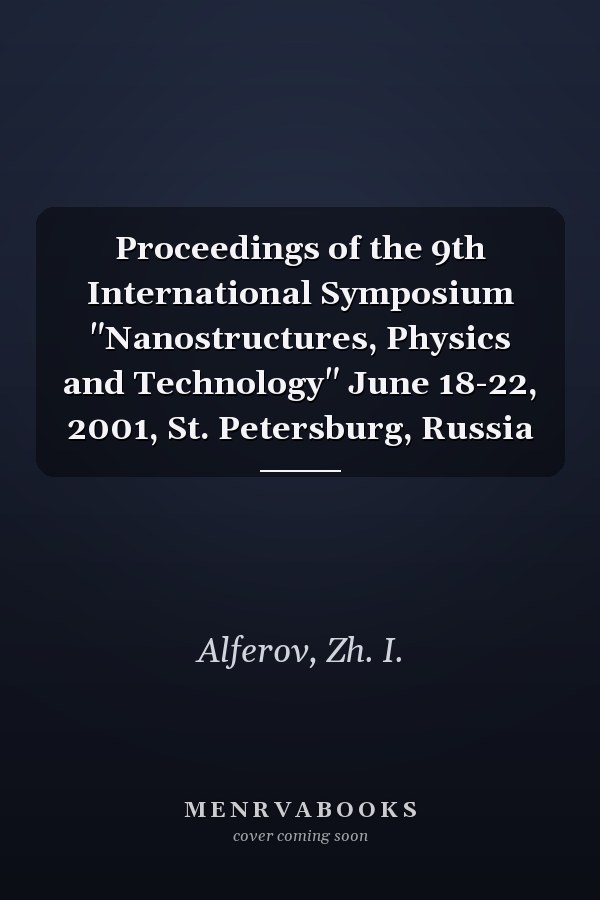 Proceedings of the 9th International Symposium "Nanostructures, Physics and Technology" June 18-22, 2001, St. Petersburg, Russia