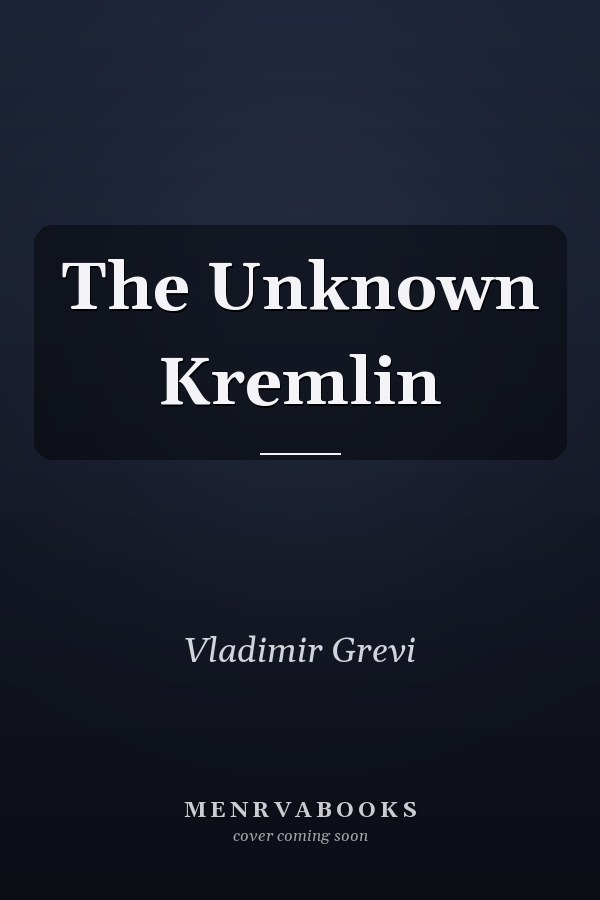 The Unknown Kremlin