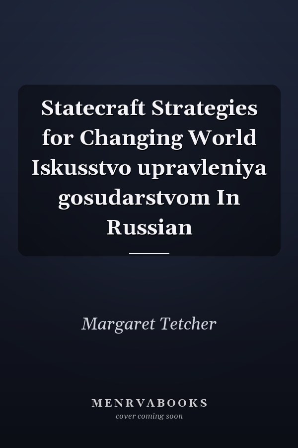 Statecraft Strategies for Changing World Iskusstvo upravleniya gosudarstvom In Russian