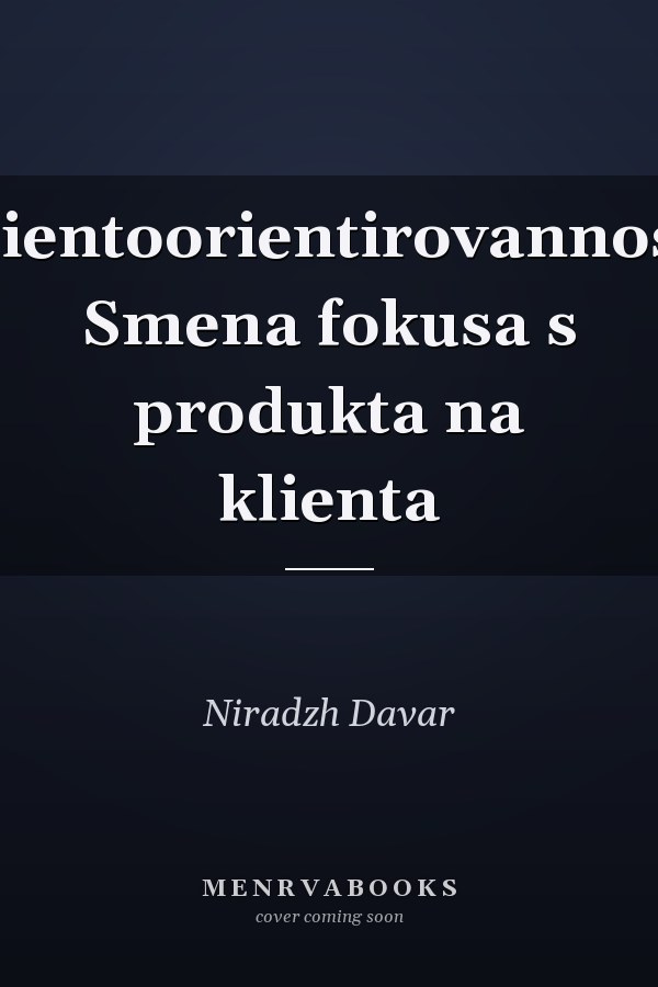 Klientoorientirovannost: Smena fokusa s produkta na klienta