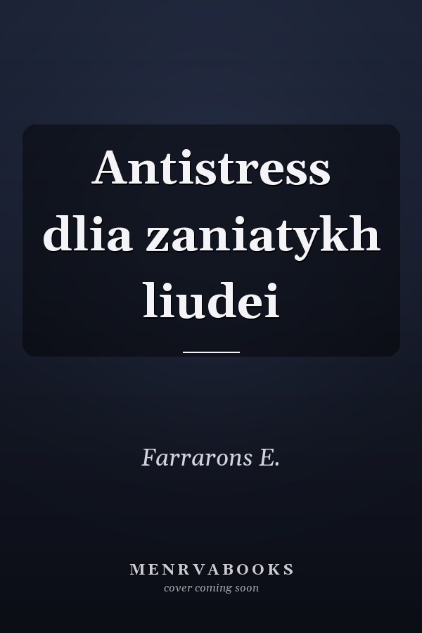 Antistress dlia zaniatykh liudei
