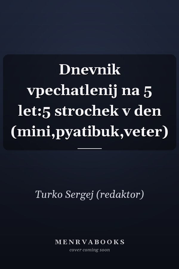 Dnevnik vpechatlenij na 5 let:5 strochek v den (mini,pyatibuk,veter)