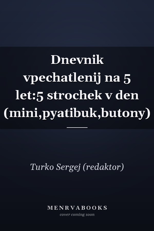 Dnevnik vpechatlenij na 5 let:5 strochek v den (mini,pyatibuk,butony)