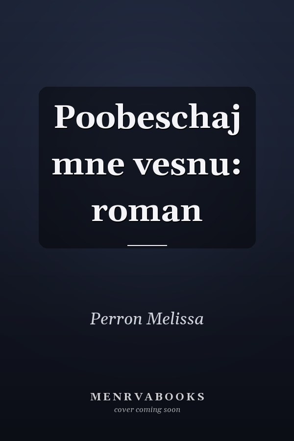 Poobeschaj mne vesnu: roman