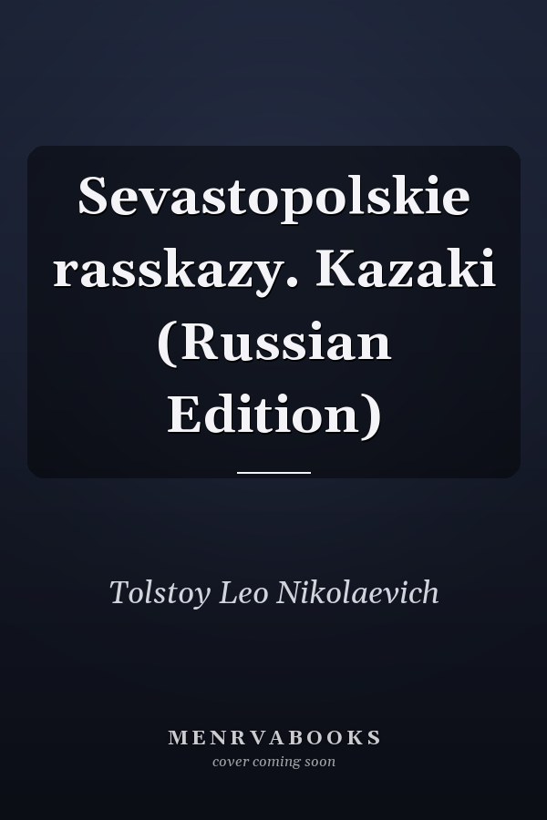 Sevastopolskie rasskazy. Kazaki (Russian Edition)