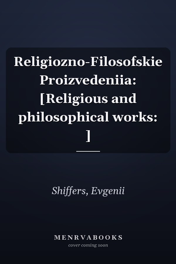 Religiozno-Filosofskie Proizvedeniia: [Religious and philosophical works: ]