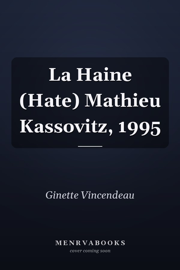 La Haine (Hate) Mathieu Kassovitz, 1995