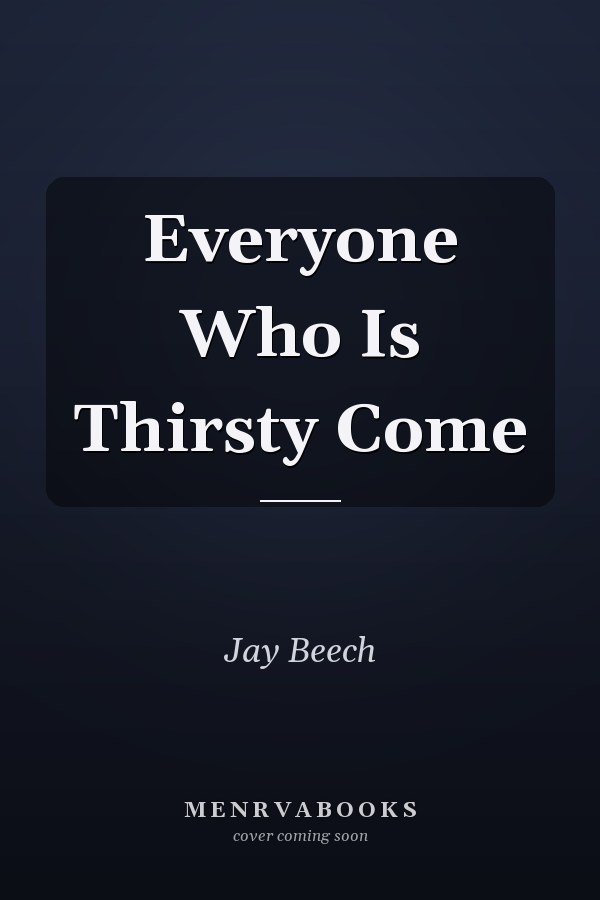 Everyone Who Is Thirsty Come