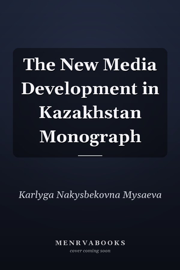 The New Media Development in Kazakhstan Monograph