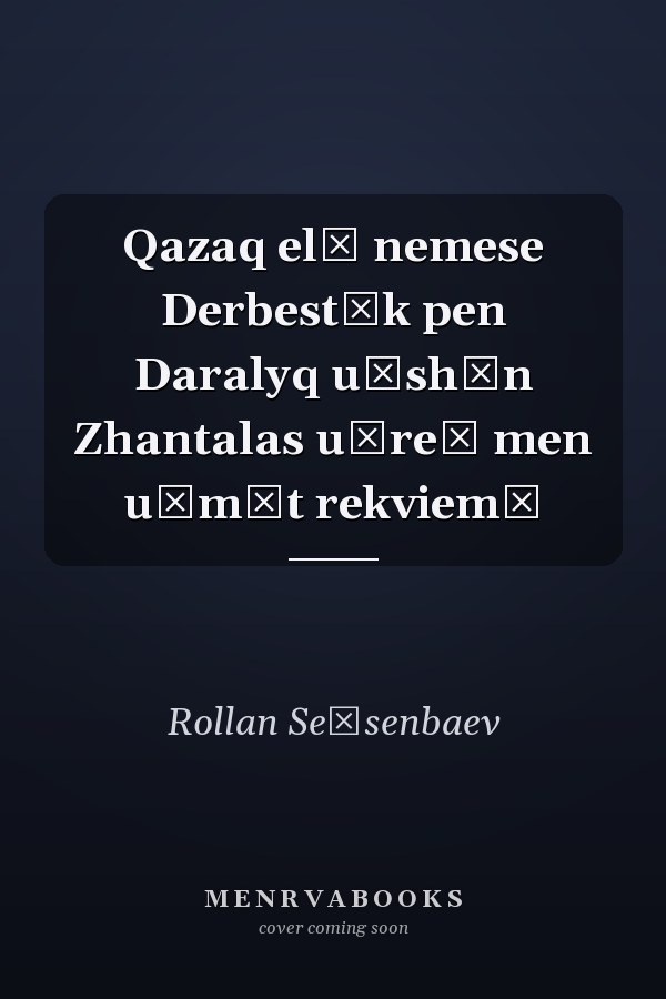Qazaq elī nemese Derbestīk pen Daralyq u̇shīn Zhantalas u̇reĭ men u̇mīt rekviemī
