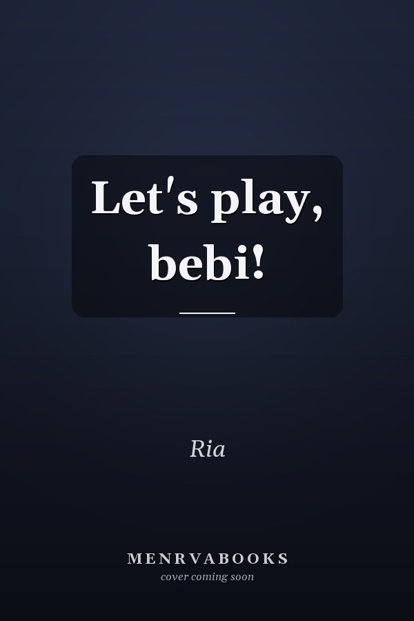 Let's play, bebi!