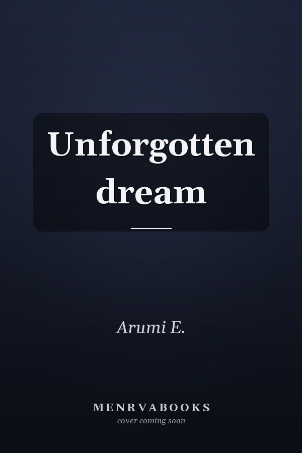 Unforgotten dream