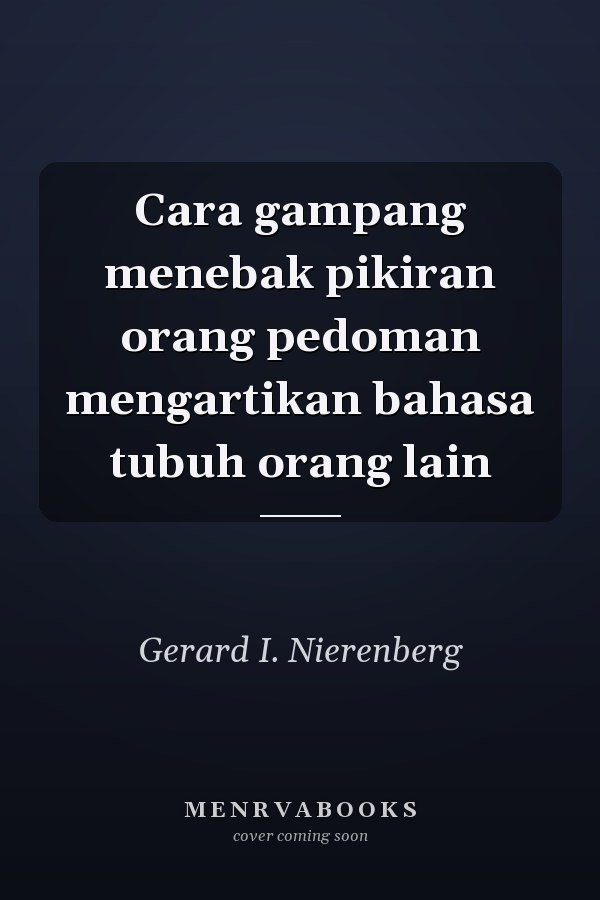 Cara gampang menebak pikiran orang pedoman mengartikan bahasa tubuh orang lain