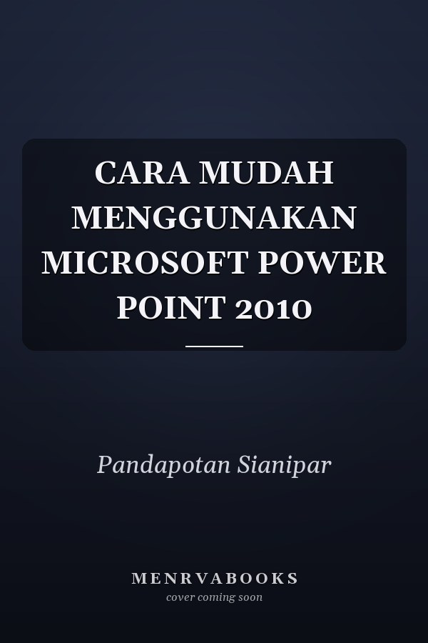 CARA MUDAH MENGGUNAKAN MICROSOFT POWER POINT 2010