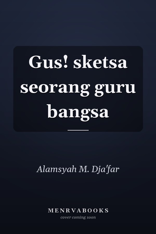 Gus! sketsa seorang guru bangsa
