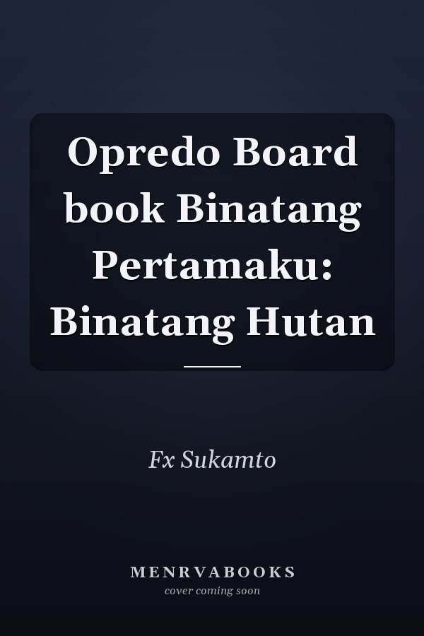 Opredo Board book Binatang Pertamaku: Binatang Hutan