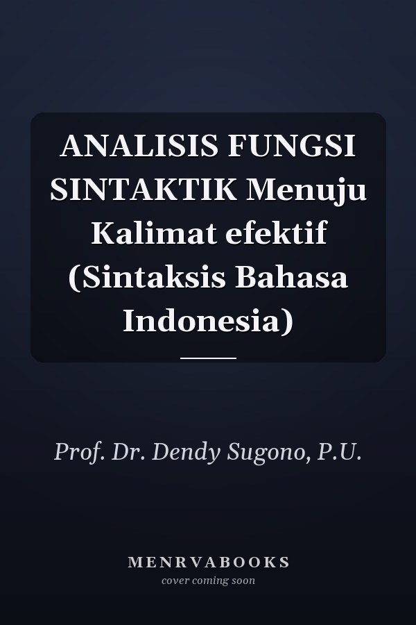 ANALISIS FUNGSI SINTAKTIK Menuju Kalimat efektif (Sintaksis Bahasa Indonesia)