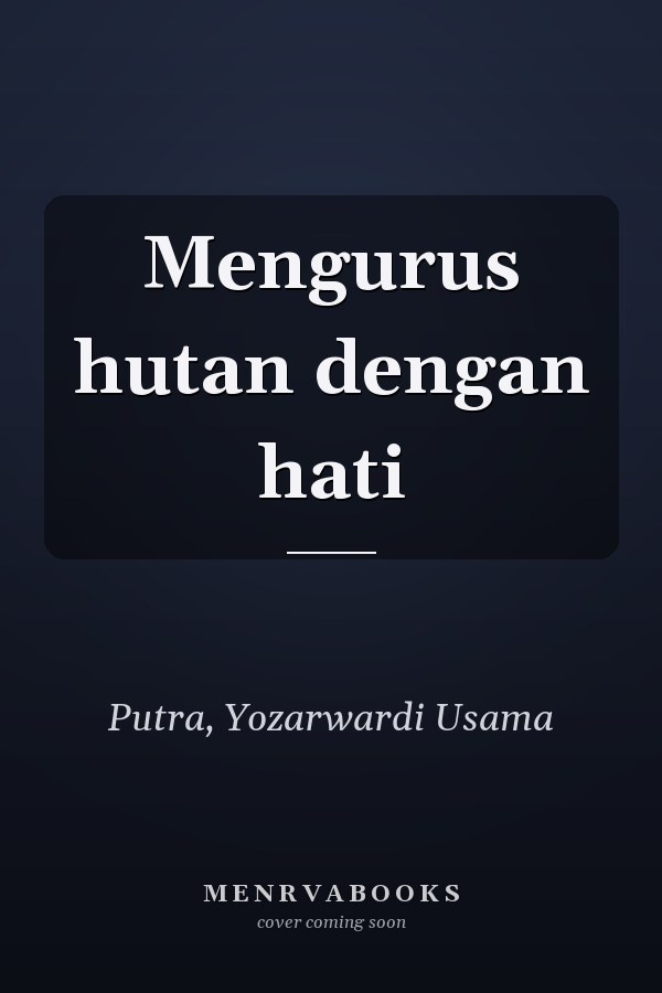 Mengurus hutan dengan hati