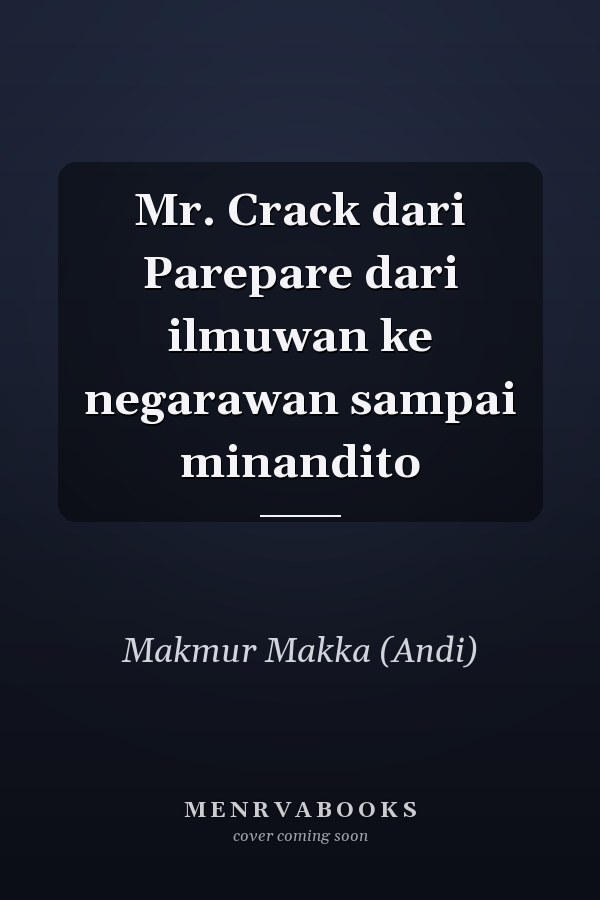 Mr. Crack dari Parepare dari ilmuwan ke negarawan sampai minandito