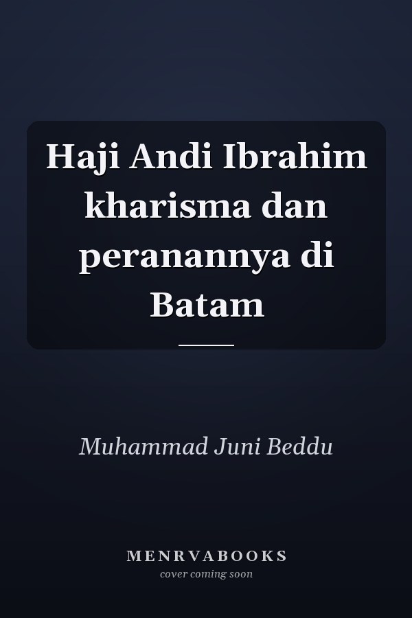 Haji Andi Ibrahim kharisma dan peranannya di Batam