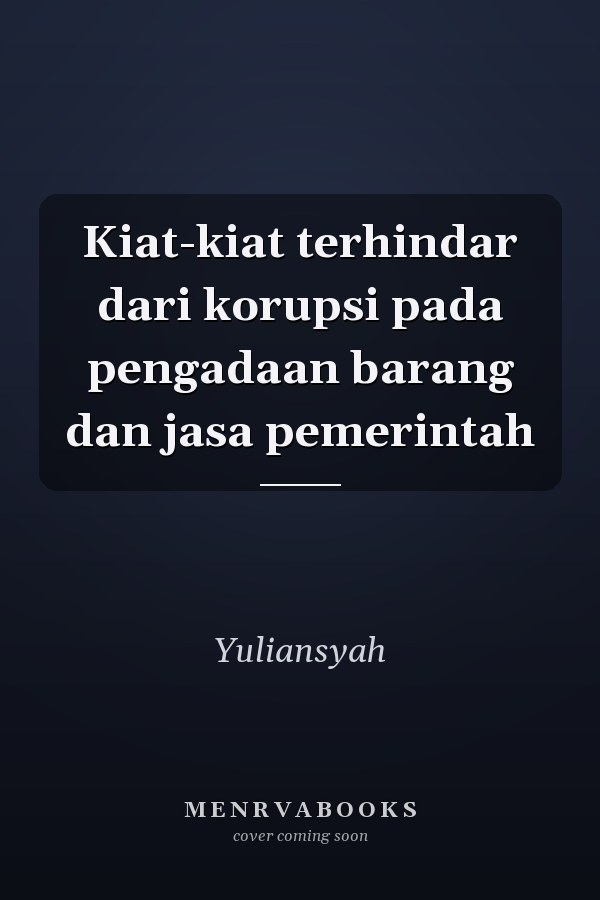 Kiat-kiat terhindar dari korupsi pada pengadaan barang dan jasa pemerintah