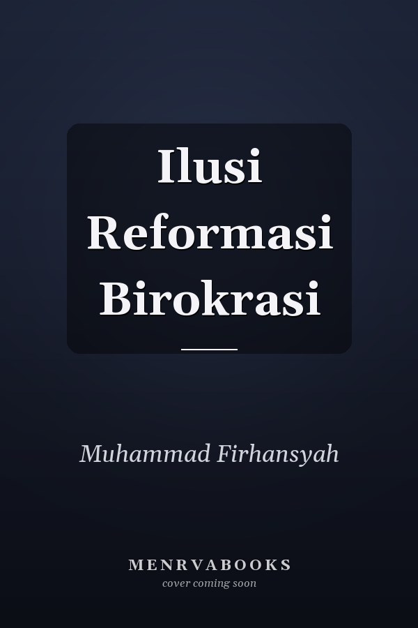 Ilusi Reformasi Birokrasi