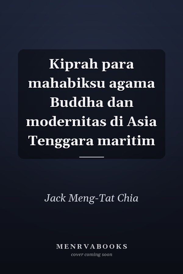 Kiprah para mahabiksu agama Buddha dan modernitas di Asia Tenggara maritim