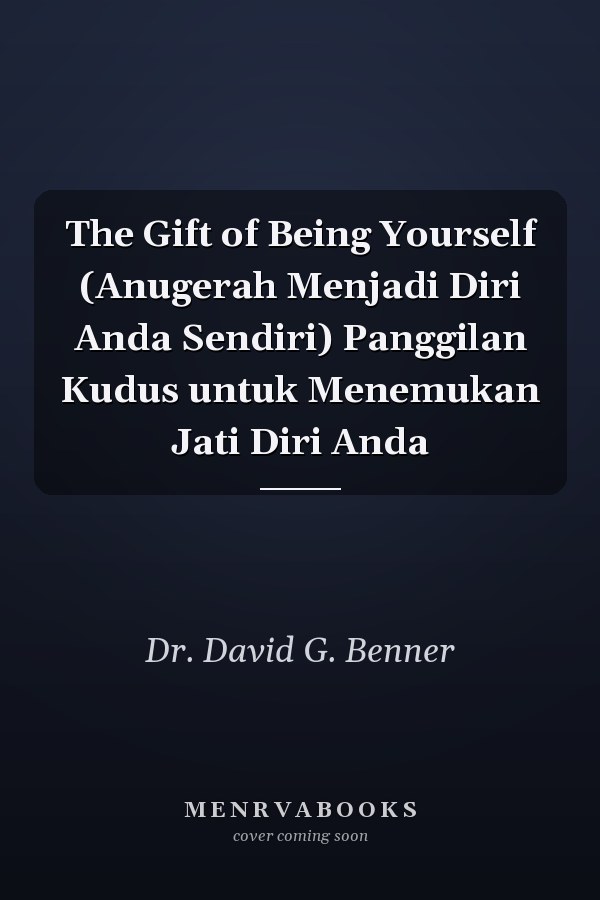 The Gift of Being Yourself (Anugerah Menjadi Diri Anda Sendiri) Panggilan Kudus untuk Menemukan Jati Diri Anda