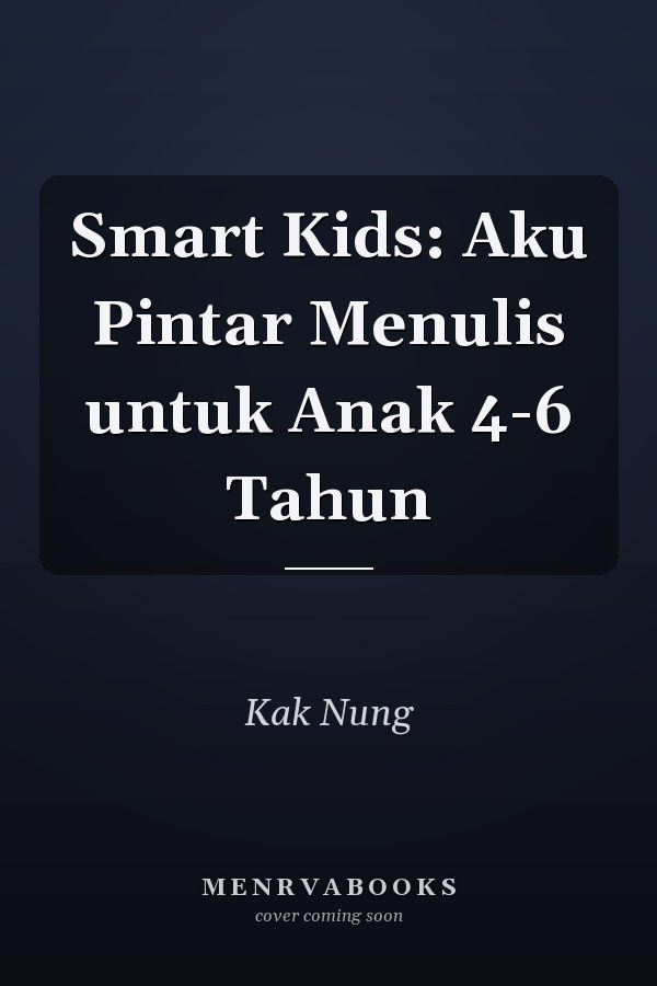 Smart Kids: Aku Pintar Menulis untuk Anak 4-6 Tahun