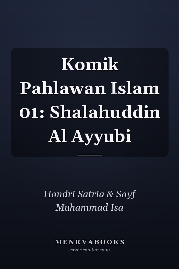 Komik Pahlawan Islam 01: Shalahuddin Al Ayyubi
