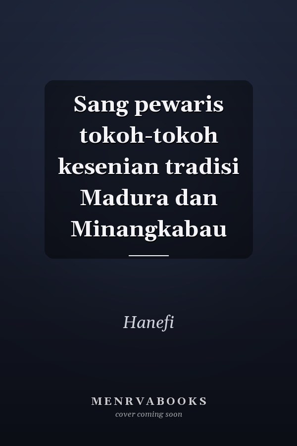 Sang pewaris tokoh-tokoh kesenian tradisi Madura dan Minangkabau