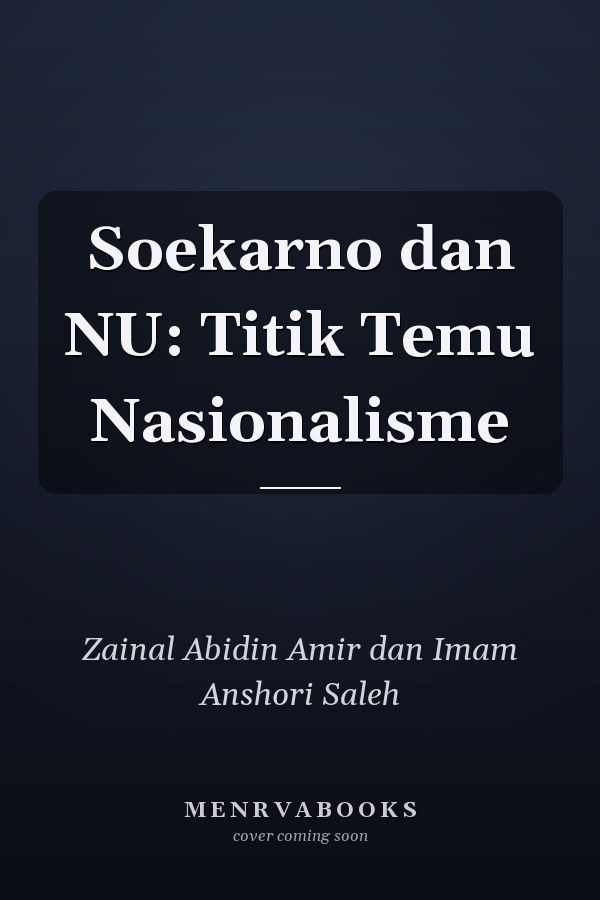 Soekarno dan NU: Titik Temu Nasionalisme