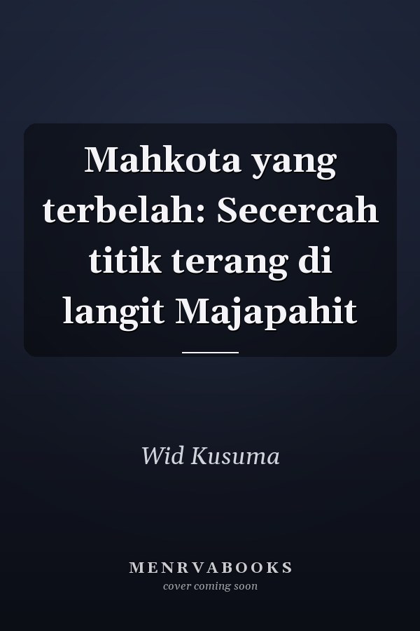 Mahkota yang terbelah: Secercah titik terang di langit Majapahit