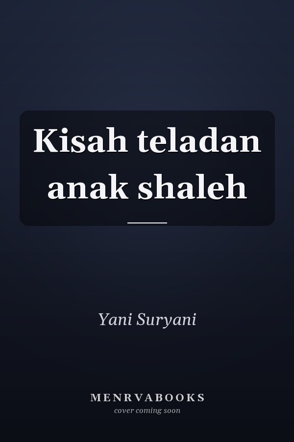 Kisah teladan anak shaleh