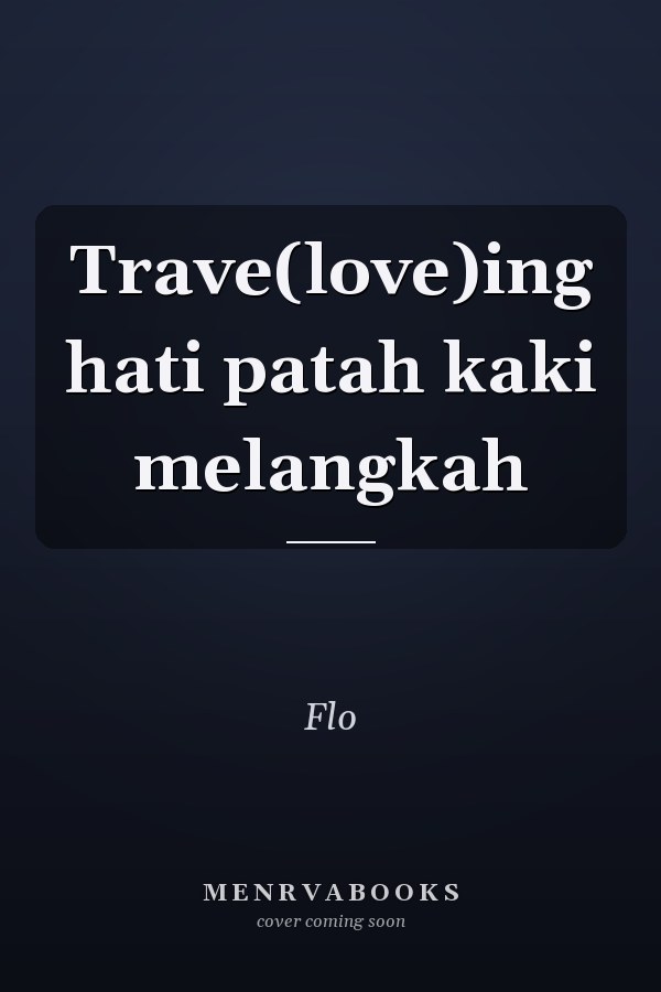 Trave(love)ing hati patah kaki melangkah