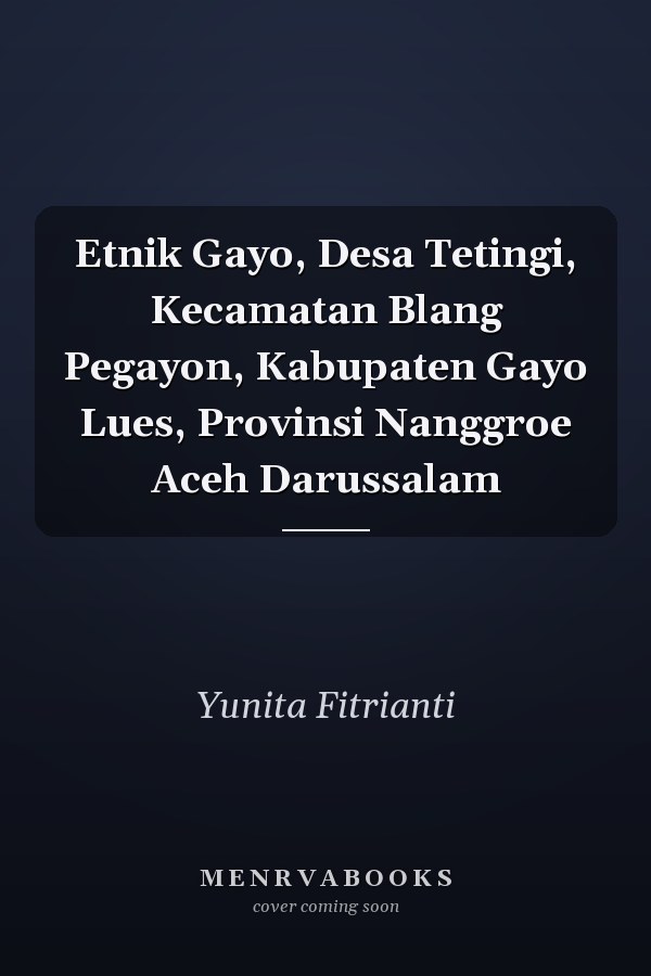 Etnik Gayo, Desa Tetingi, Kecamatan Blang Pegayon, Kabupaten Gayo Lues, Provinsi Nanggroe Aceh Darussalam