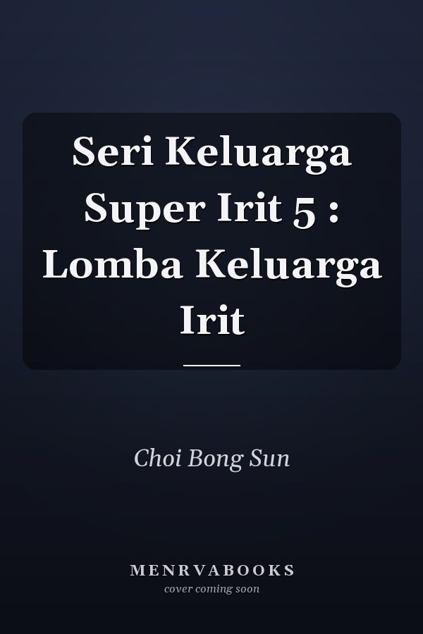 Seri Keluarga Super Irit 5 : Lomba Keluarga Irit
