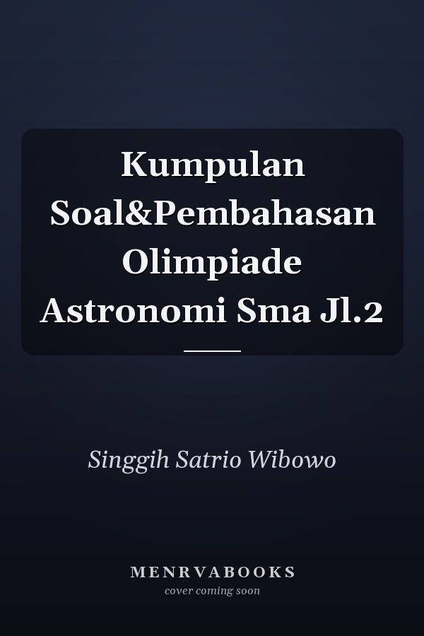 Kumpulan Soal&Pembahasan Olimpiade Astronomi Sma Jl.2