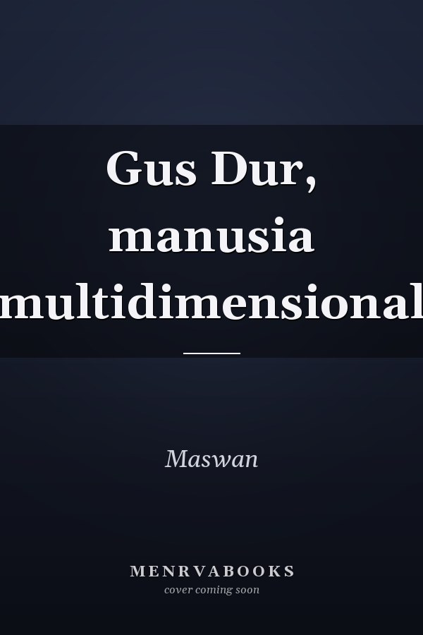 Gus Dur, manusia multidimensional