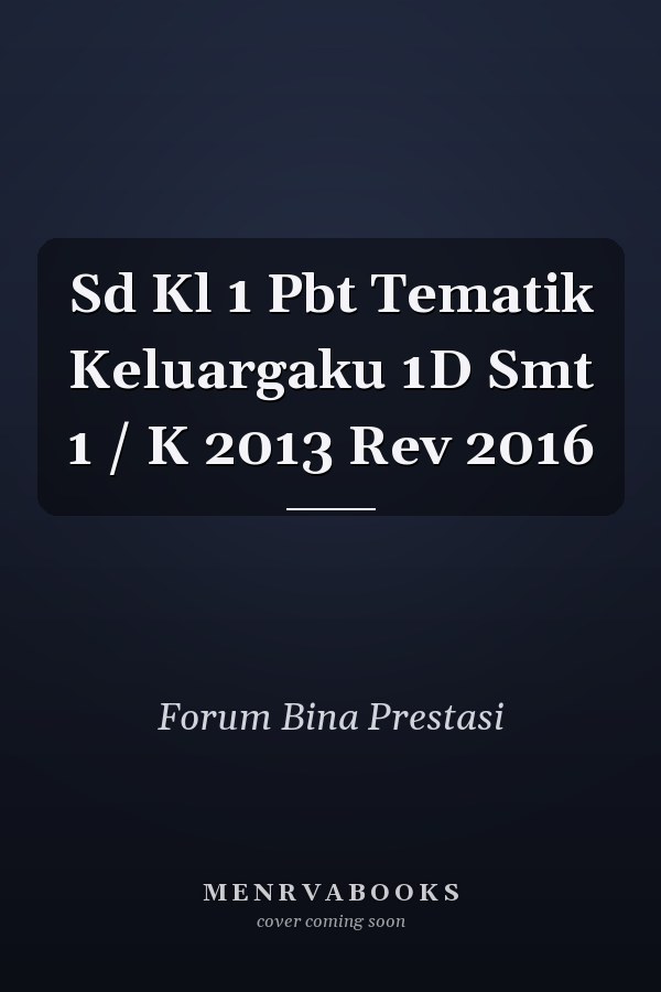 Sd Kl 1 Pbt Tematik Keluargaku 1D Smt 1 / K 2013 Rev 2016