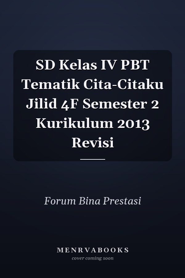 SD Kelas IV PBT Tematik Cita-Citaku Jilid 4F Semester 2 Kurikulum 2013 Revisi