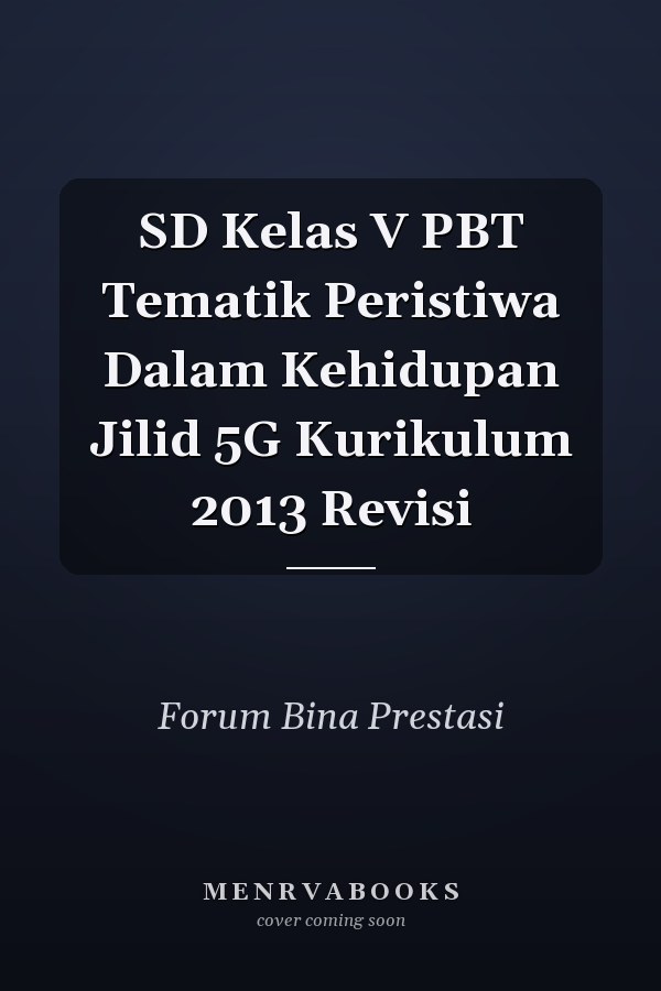 SD Kelas V PBT Tematik Peristiwa Dalam Kehidupan Jilid 5G Kurikulum 2013 Revisi